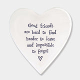 East of India Porcelain Heart Coaster - Good Friends Are Hard To Find