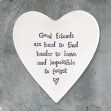 East of India Porcelain Heart Coaster - Good Friends Are Hard To Find