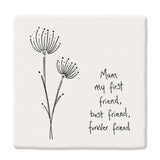 East of India Square Coaster - Mum My First Friend, Best Friend, Forever Friend